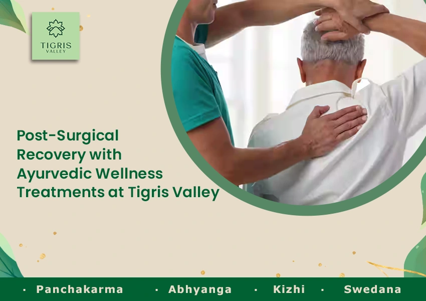 Post-Surgical Recovery with Ayurvedic Wellness Treatments at Tigris Valley