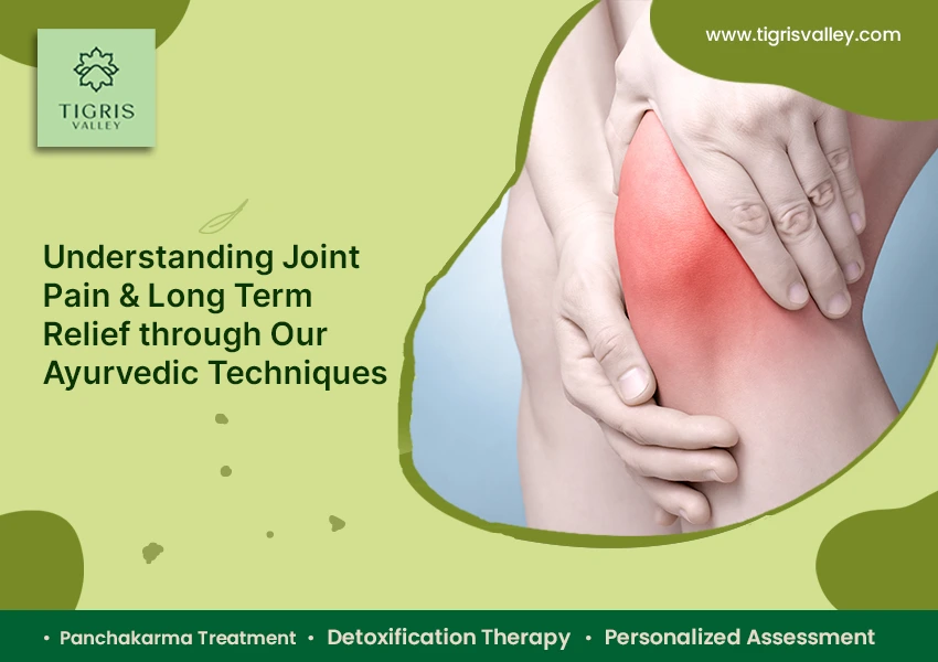 Understanding Joint Pain & long term Relief through our Ayurvedic techniques