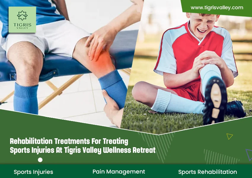 Rehabilitation Treatments for Treating Sports Injuries at Tigris Valley Wellness Retreat