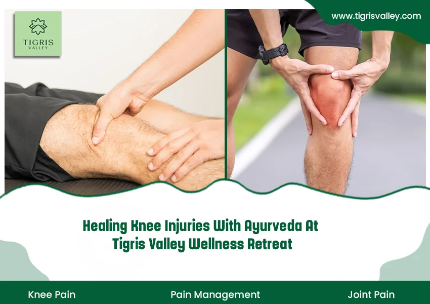 Healing Knee Injuries with Ayurveda at Tigris Valley Wellness Retreat