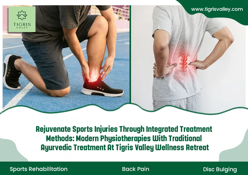 Rejuvenate Sports Injuries through Integrated Treatment: Modern Physiotherapies with Ayurvedic Treatment at Tigris Valley